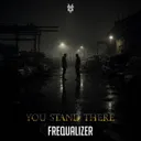 You Stand There by Frequalizer - Uptempo cover art
