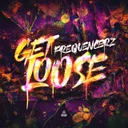 Get Loose by Frequencerz - Hardstyle cover art