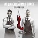 Snap Ya Neck - Original Mix by Frequencerz, Hard Driver - Hardstyle cover art