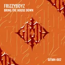Bring The House Down by Frizzyboyz - Hardstyle cover art