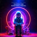 Waiting For Something Wrong - Extended Mix by Frizzyboyz, GAB - Hardstyle cover art