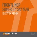Somebody Say Yeah - Dillytek Radio Remix by Frontliner, Dillytek - Hardstyle cover art