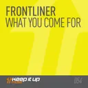 What You Come For - Radio Edit by Frontliner - Hardstyle cover art