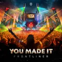 You Made It by Frontliner - Hardstyle cover art