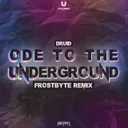 Ode To The Underground - FROSTBYTE Remix by FROSTBYTE, Druid - Hardstyle cover art
