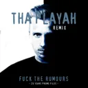 Cover of Fuck The Rumours - Tha Playah Remix