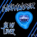 Be My Lover - DJ Kicken Radio Mix by Funkhauser, DJ Kicken - Hardstyle cover art