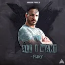 All I Want by Fury - Frenchcore cover art