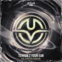 Terror 2 Your Ear by Furyan, The Viper - Frenchcore cover art
