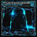 Crazy For This by Fyloh, RAVE HEAVEN - Hardstyle cover art