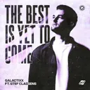 The Best Is Yet To Come by Galactixx, Stef Classens - Euphoric Hardstyle cover art