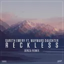 Reckless (Denza Remix) by Gareth Emery, Wayward Daughter, Denza - Hardstyle cover art
