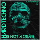 Hard Techno Is Not A Crime by GEWOONRAVES, Karashnikov, ØTJE - Hard Techno cover art