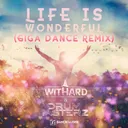 Life Is Wonderful - Giga Dance Remix by Giga Dance, Withard, DrumMasterz - Hardstyle cover art