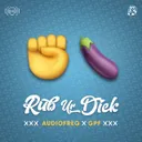 Rub Ur Dick by GPF, Audiofreq - Uptempo cover art