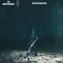 BE WARY by GRAVEDGR - Hardstyle cover art