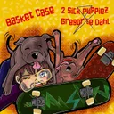 Basket Case by Gregor Le Dahl, 2 Sick Puppiez - Happy Hardcore cover art