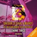 Think Twice - Ganar Remix by Gregor Le Dahl, Ole Van Dansk, Nathalie, Ganar, Mansy - Happy Hardcore cover art