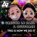 This Is How We Do It - Extended by Gregor Le Dahl, Outforce - Happy Hardcore cover art