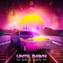 UNTIL DAWN by Griever - Hardstyle cover art