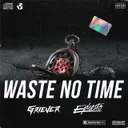 Waste No Time - Extended Mix by Griever, Ephesto - Hardstyle cover art
