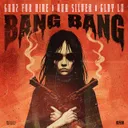 Bang Bang by Gunz For Hire, GLDY LX, Ava Silver - Hardstyle cover art