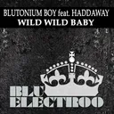 Wild Wild Baby - Single Edit by Haddaway, Blutonium Boy - Happy Hardcore cover art