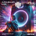 Lie To Me - Extended Mix by HAKIM, Alpha Bullet - Hardstyle cover art