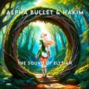 The Sound of Elysian by HAKIM, Alpha Bullet - Hardstyle cover art