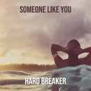 Someone Like You by Hard Breaker - Hardstyle cover art
