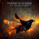 Ode To The Blackbird by Hard Code - Hardcore cover art