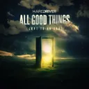 All Good Things (Come To An End) by Hard Driver - Hardstyle cover art