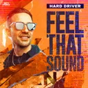 FEEL THAT SOUND by Hard Driver - Hardstyle cover art