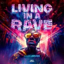 Living In A Rave by Hard Driver - Hardstyle cover art