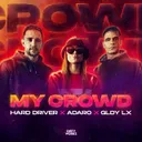 My Crowd by Hard Driver, Adaro, GLDY LX - Hardstyle cover art