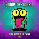 PUMP THE MUSIC by Hard Driver, The Purge - Hardstyle cover art