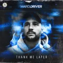 Thank Me Later by Hard Driver - Hardstyle cover art