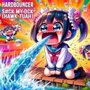 S#ck my Dick (Hawk Tuah) by Hardbouncer - Uptempo cover art