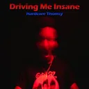 Driving Me Insane by Hardcore Thomsy - Uptempo cover art