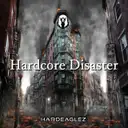 Hardcore Disaster by Hardeaglez - Hardstyle cover art