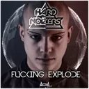 Fucking Explode by Hardnoizers - Hardstyle cover art