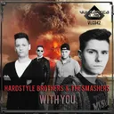 With You by Hardstyle Brothers, The Smashers - Hardstyle cover art