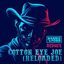 Cotton Eye Joe - Reloaded by Harris & Ford, Rednex - Hardstyle cover art