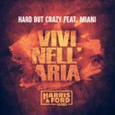 Vivi Nell’ Aria (Harris & Ford Remix) by Harris & Ford, Hard But Crazy, Miani - Hardstyle cover art