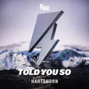 Told You So by Hartshorn - Hardstyle cover art