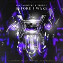 Before I Wake by Headhunterz, Vertile - Hardstyle cover art