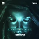 Close Your Eyes by Heatwavez - Euphoric Hardstyle cover art