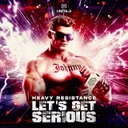 Let's Get Serious by Heavy Resistance - Hardstyle cover art