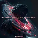 Hexus - Through My Heart by Hexus - Hardstyle cover art