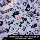 Born on 28 - High Resistance Remix by High Resistance, Major Bryce, DJ Fred - Hardstyle cover art